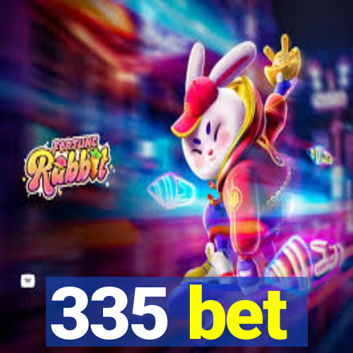 335 bet